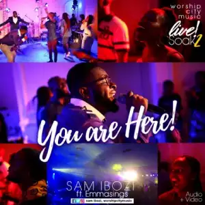 Sam Ibozi - You Are Here Ft. EmmaSings